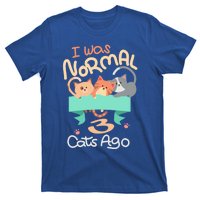 I Was Normal 3 Cats Ago Funny Kitten Lover Gift Cool Gift T-Shirt