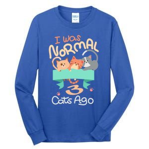 I Was Normal 3 Cats Ago Funny Kitten Lover Gift Cool Gift Tall Long Sleeve T-Shirt