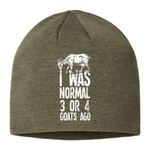 I Was Normal 3 Or 4 Goats Ago Sustainable Beanie