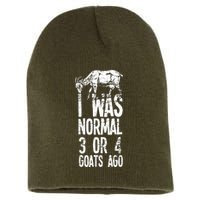 I Was Normal 3 Or 4 Goats Ago Short Acrylic Beanie