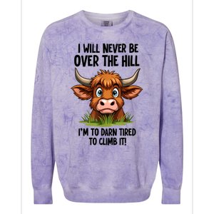 I Will Never Be Over The Hill Colorblast Crewneck Sweatshirt