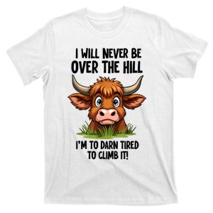 I Will Never Be Over The Hill T-Shirt