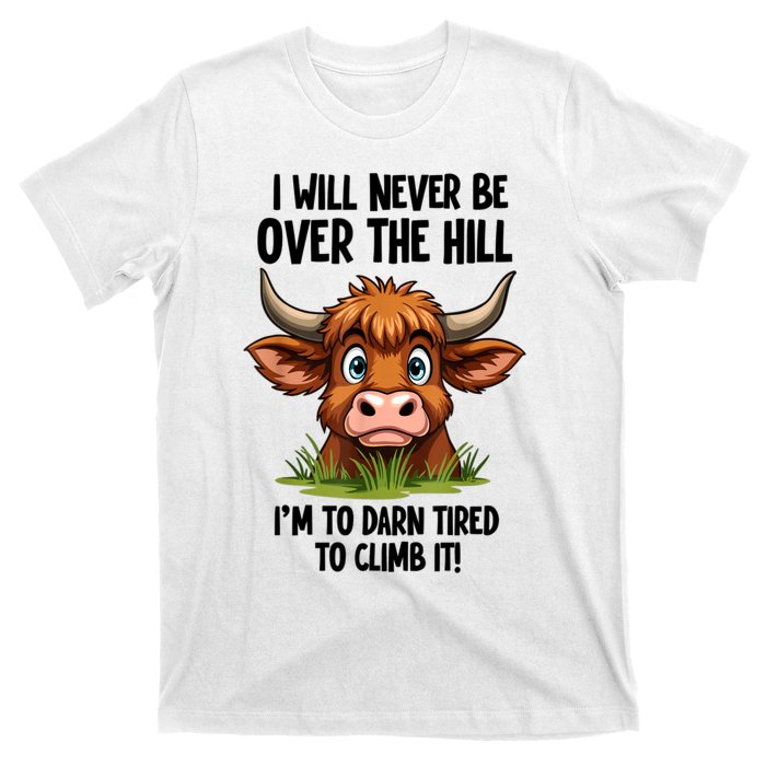 I Will Never Be Over The Hill T-Shirt