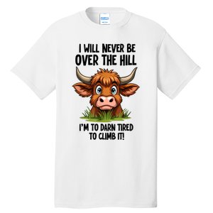 I Will Never Be Over The Hill Tall T-Shirt