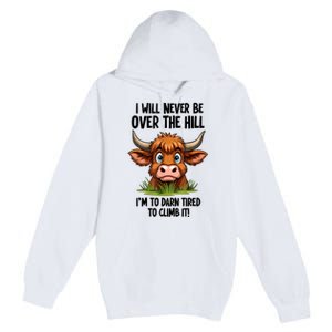 I Will Never Be Over The Hill Premium Pullover Hoodie