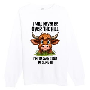 I Will Never Be Over The Hill Premium Crewneck Sweatshirt