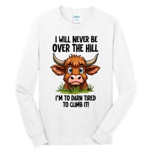 I Will Never Be Over The Hill Tall Long Sleeve T-Shirt