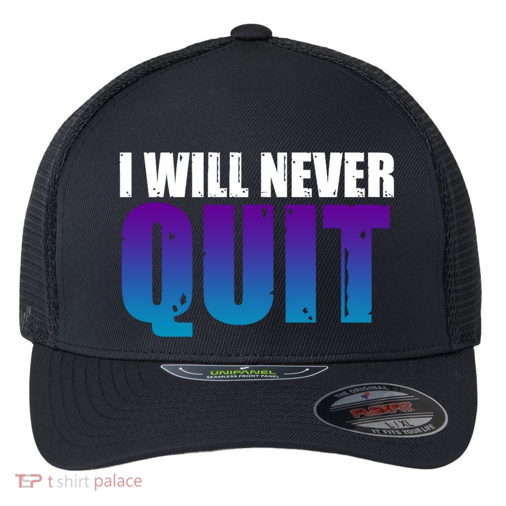 I Will Never Quit Suicide Prevention Flexfit Unipanel Trucker Cap