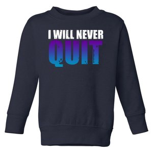 I Will Never Quit Suicide Prevention Toddler Sweatshirt