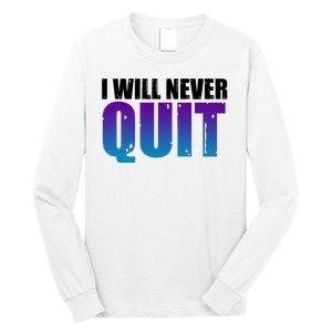 I Will Never Quit Suicide Prevention Long Sleeve Shirt