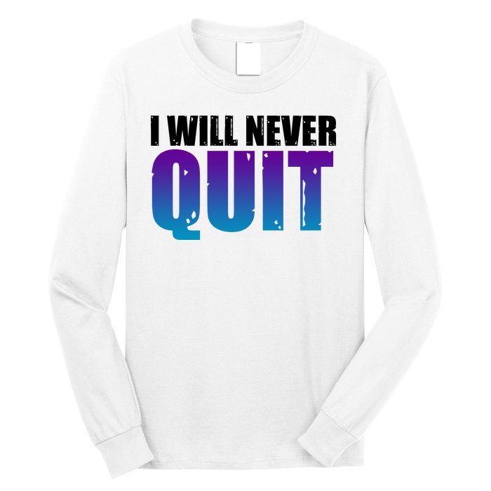 I Will Never Quit Suicide Prevention Long Sleeve Shirt