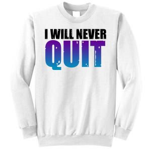 I Will Never Quit Suicide Prevention Sweatshirt