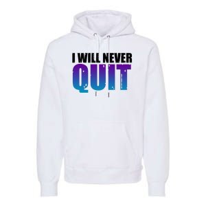 I Will Never Quit Suicide Prevention Premium Hoodie