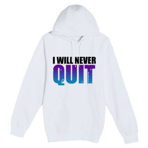 I Will Never Quit Suicide Prevention Premium Pullover Hoodie