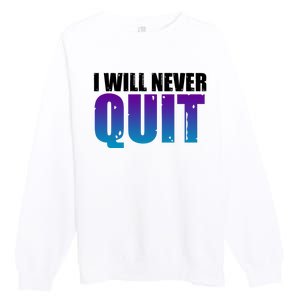 I Will Never Quit Suicide Prevention Premium Crewneck Sweatshirt