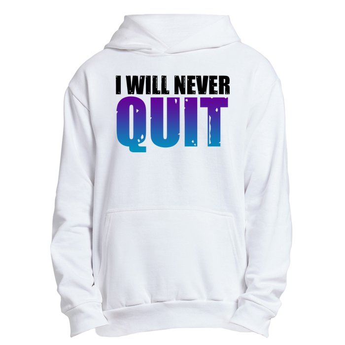 I Will Never Quit Suicide Prevention Urban Pullover Hoodie