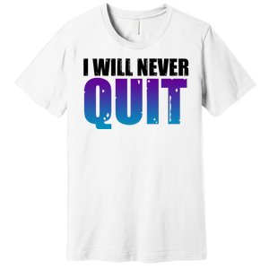 I Will Never Quit Suicide Prevention Premium T-Shirt