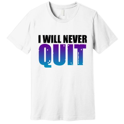 I Will Never Quit Suicide Prevention Premium T-Shirt