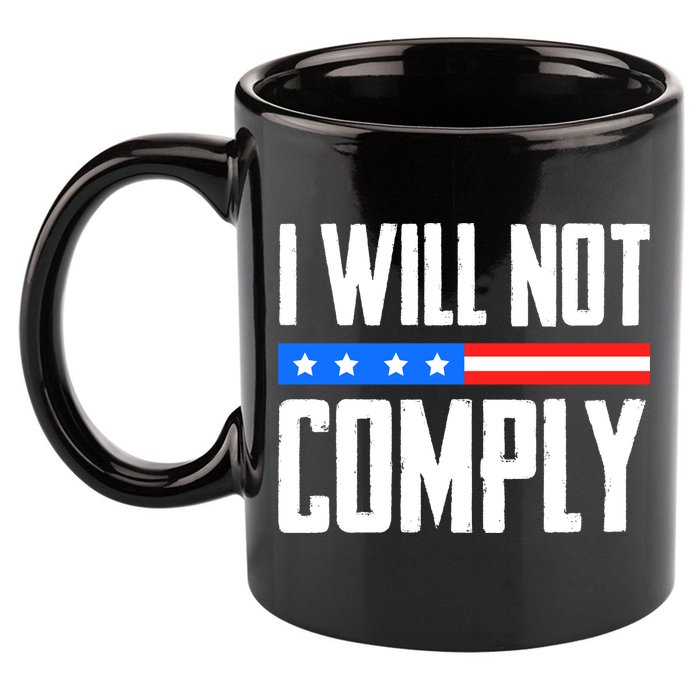 I Will Not Comply No Mandates American Flag Medical Freedom 11oz C Handle Ceramic Mug