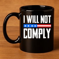 I Will Not Comply No Mandates American Flag Medical Freedom 11oz C Handle Ceramic Mug
