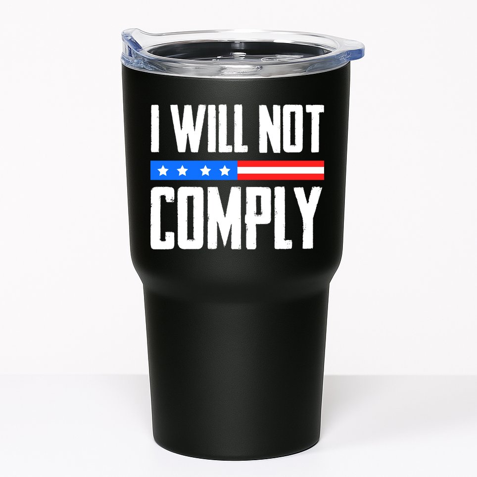 I Will Not Comply No Mandates American Flag Medical Freedom Tumbler