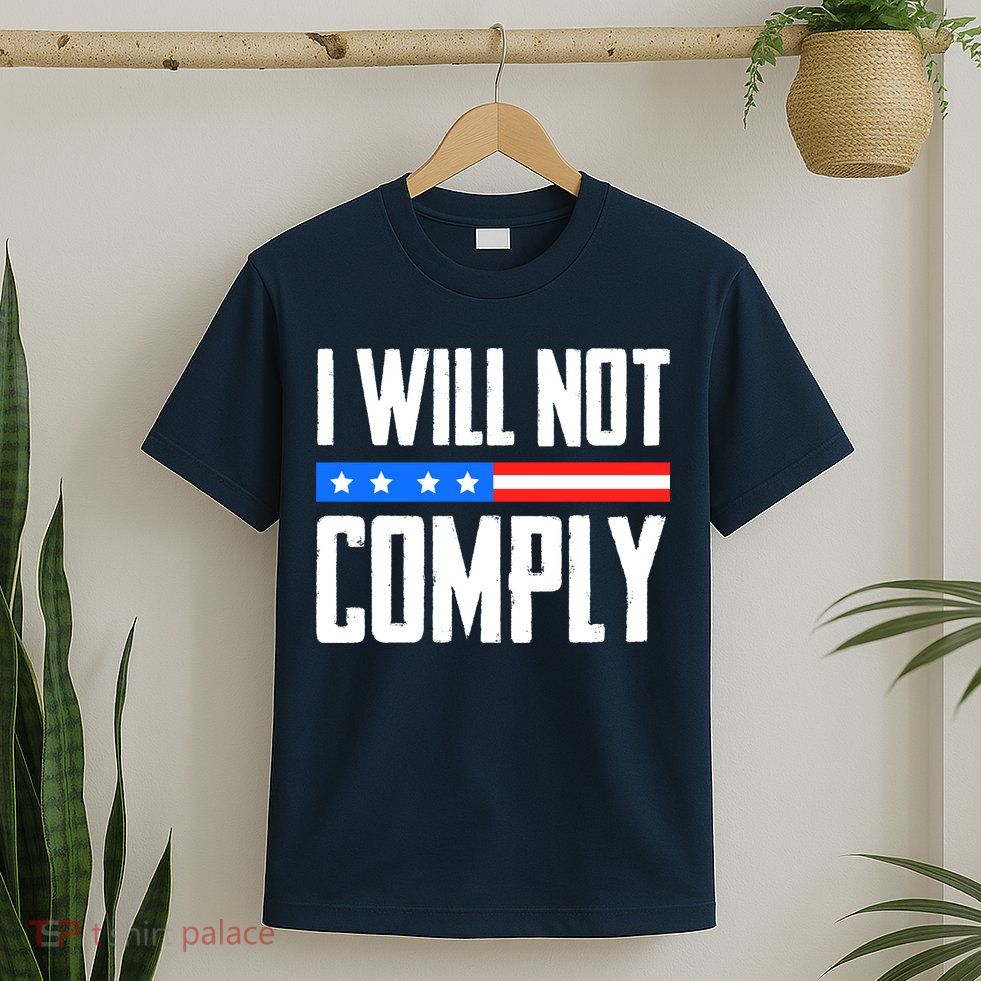 I Will Not Comply No Mandates American Flag Medical Freedom T-Shirt