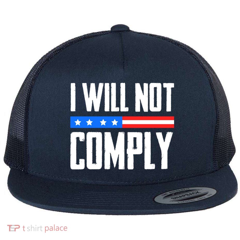 I Will Not Comply No Mandates American Flag Medical Freedom Flatbill Hat