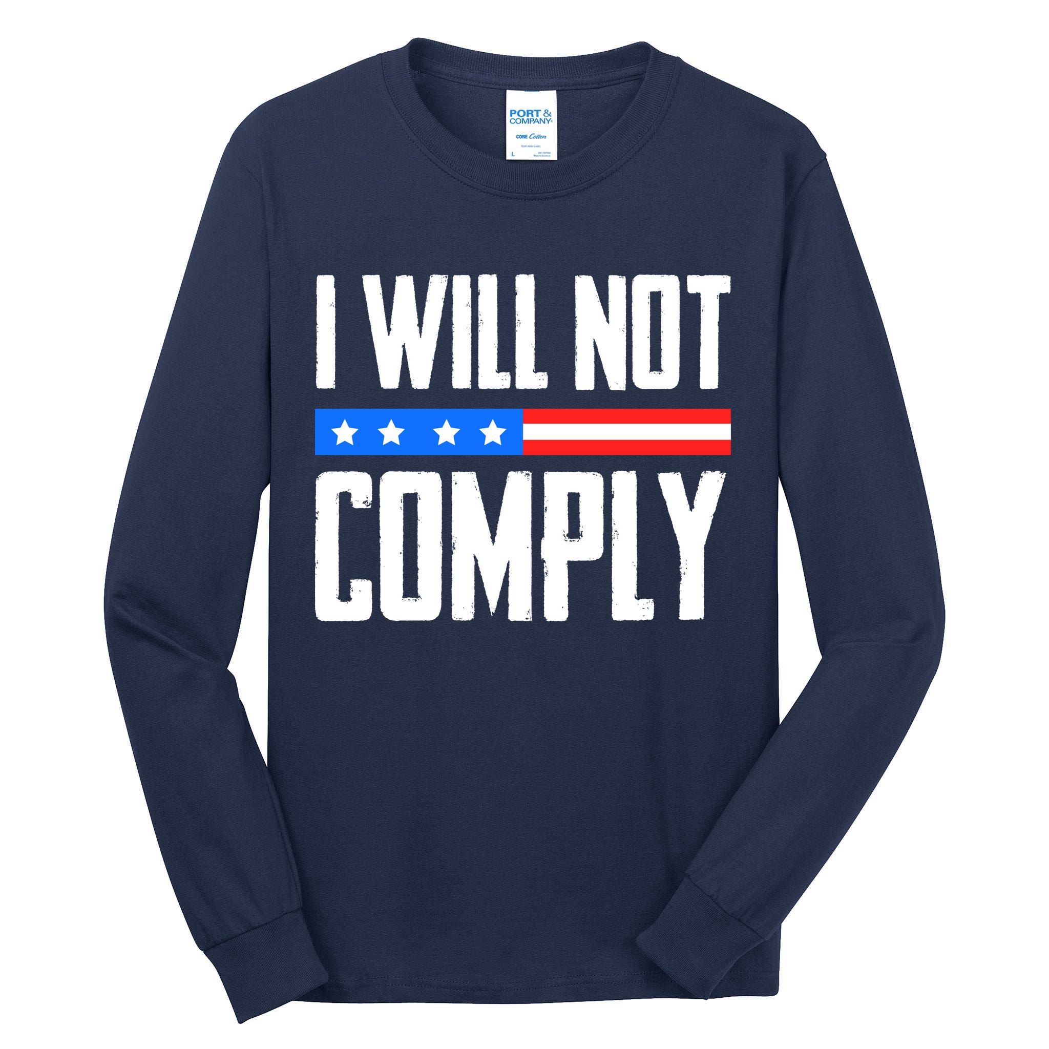 I Will Not Comply No Mandates American Flag Medical Freedom Tall Long Sleeve T-Shirt