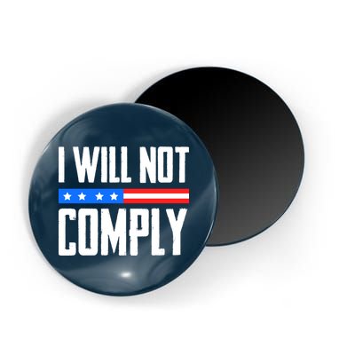 I Will Not Comply No Mandates American Flag Medical Freedom Magnet