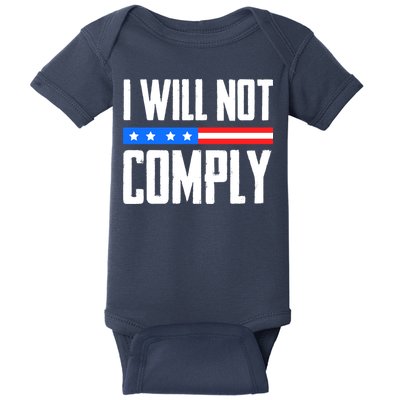 I Will Not Comply No Mandates American Flag Medical Freedom Baby Bodysuit