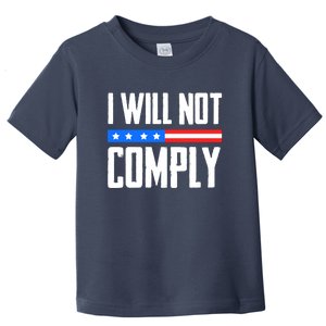 I Will Not Comply No Mandates American Flag Medical Freedom Toddler T-Shirt