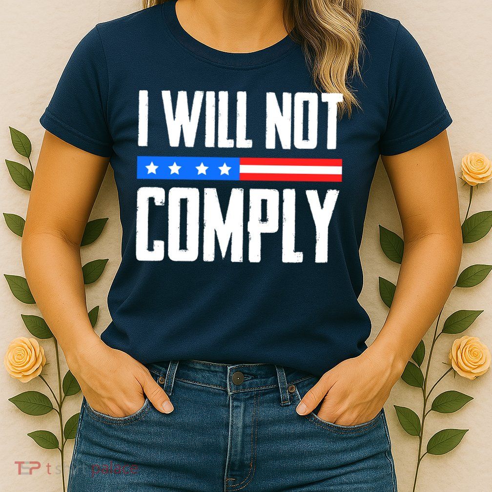 I Will Not Comply No Mandates American Flag Medical Freedom Womens T-Shirt