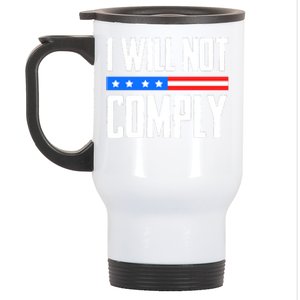 I Will Not Comply No Mandates American Flag Medical Freedom Stainless Steel Travel Mug