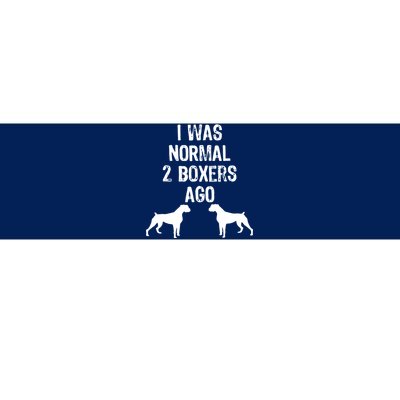 I Was Normal 2 Boxers Ago Funny Dog T Bumper Sticker