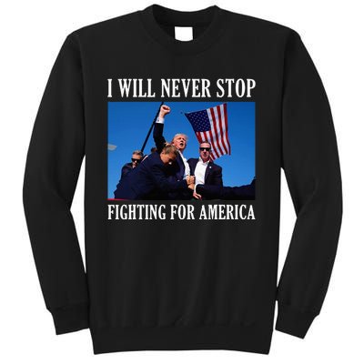 I Will Never Stop Fighting For America Sweatshirt