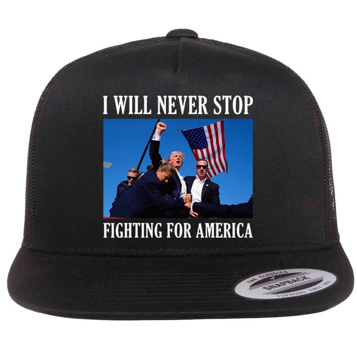 I Will Never Stop Fighting For America Flat Bill Trucker Hat