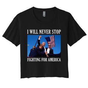 I Will Never Stop Fighting For America Women's Crop Top Tee