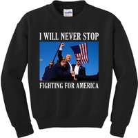 I Will Never Stop Fighting For America Kids Sweatshirt