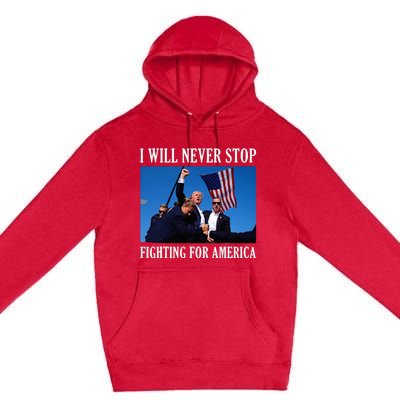 I Will Never Stop Fighting For America Premium Pullover Hoodie