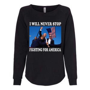 I Will Never Stop Fighting For America Womens California Wash Sweatshirt