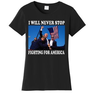 I Will Never Stop Fighting For America Women's T-Shirt