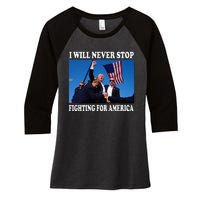 I Will Never Stop Fighting For America Women's Tri-Blend 3/4-Sleeve Raglan Shirt