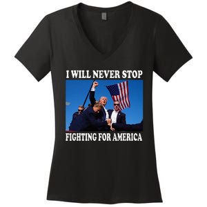 I Will Never Stop Fighting For America Women's V-Neck T-Shirt