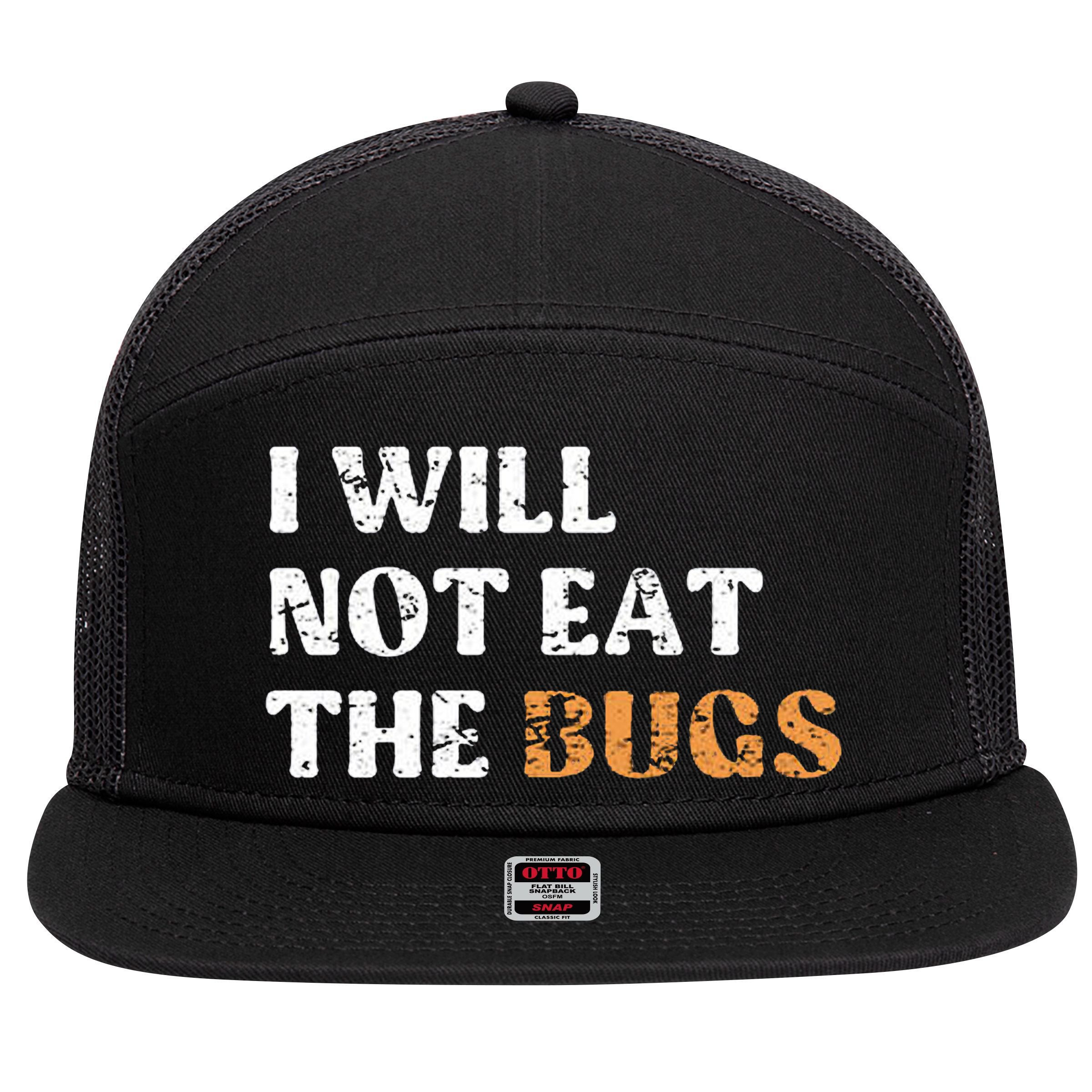 I Will Not Eat The Bugs 7 Panel Mesh Trucker Snapback Hat