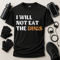 I Will Not Eat The Bugs Performance Shirt