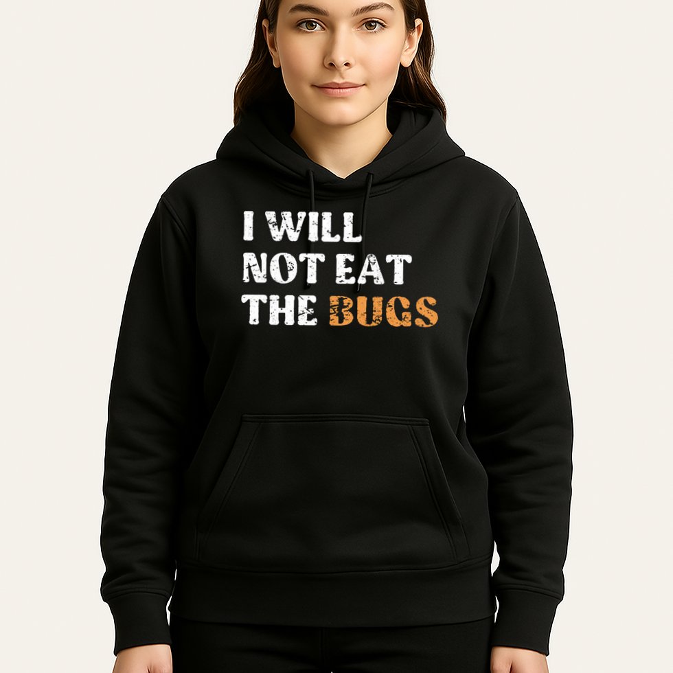I Will Not Eat The Bugs Hoodie