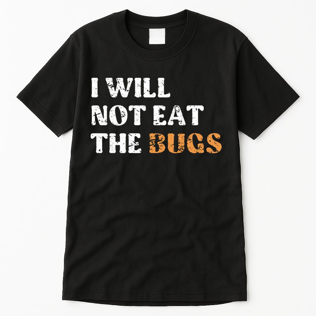 I Will Not Eat The Bugs Tall T-Shirt