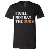 I Will Not Eat The Bugs V-Neck T-Shirt