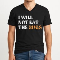 I Will Not Eat The Bugs V-Neck T-Shirt