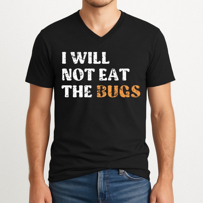 I Will Not Eat The Bugs V-Neck T-Shirt